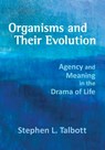 Organisms and Their Evolution - Stephen L. Talbott - 9780974490687