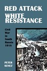 Red Attack, White Resistance - Peter Kenez - 9780974493442