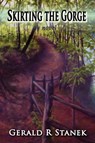 Skirting the Gorge - Gerald R Stanek - 9780974741765