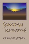 Sonoran Ruminations - Gerald R Stanek - 9780974741772