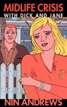 Midlife Crisis with Dick and Jane - Nin Andrews - 9780974822976