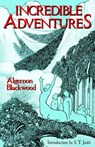 Incredible Adventures - Algernon Blackwood - 9780974878904
