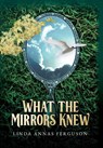 Ferguson, L: What the Mirrors Knew - Linda Annas Ferguson - 9780975358733