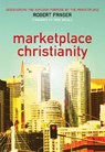 Marketplace Christianity: Discovering the Kingdom Purpose of the Marketplace - Robert E. Fraser - 9780975390511