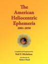 The American Heliocentric Ephemeris 2001-2050 - Neil F. Michelsen - 9780976242253