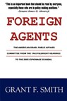 Foreign Agents: The American Israel Public Affairs Committee from the 1963 Fulbright Hearings to the 2005 Espionage Scandal - SMITH,  Grant F. - 9780976443773