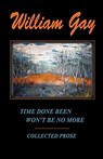 Time Done Been Won't Be No More - William Gay - 9780976520252