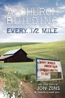 A Church Building Every 1/2 Mile - Jon Zens - 9780976522256