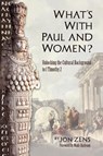 What's with Paul and Women? - Jon H. Zens - 9780976522294