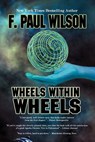 Wheels Within Wheels - F.,  Paul Wilson - 9780976654438