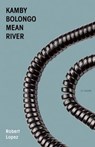 Kamby Bolongo Mean River - Robert Lopez - 9780976717768