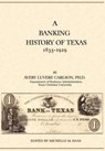 A Banking History of Texas: 1835-1929 - Avery Luvere Carlson - 9780976779919
