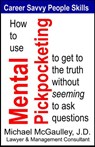 How to Use Mental Pickpocketing to Get to the Truth Without Seeming to Ask Questions - Michael McGaulley - 9780976840695