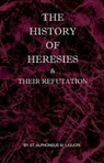 The History of Heresies and Their Refutation - St Alphonsus M Liguori - 9780976911807