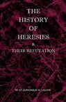 The History of Heresies and Their Refutation - St Alphonsus M Liguori - 9780976911807