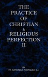 The Practice of Christian and Religious Perfection Vol II - SJ Fr Alphonsus Rodriguez - 9780976911821
