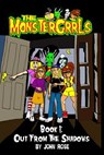 The MonsterGrrls, Book 1: Out From The Shadows - John Rose - 9780977118212