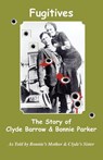 Fugitives; The Story of Clyde Barrow & Bonnie Parker - Emma Parker - 9780977161058