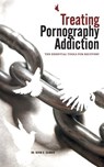 TREATING PORNOGRAPHY ADDICTION - Kevin B. Skinner - 9780977220809