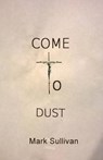 Come to Dust - SULLIVAN,  Mark (University of Washington) - 9780977498956