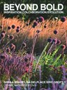 Beyond Bold: Inspiration, Collaboration, Evolution - Eric Groft ; Sheila Brady ; Lisa Delplace ; Tom Christopher - 9780977787586