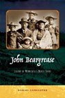 John Beargrease: Legend of Minnesota's North Shore - Daniel Lancaster - 9780977945887