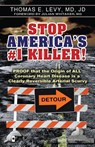 Stop America's #1 Killer! - Md Jd Levy - 9780977952007