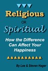 Religious or Spiritual? How the Difference Can Affect Your Happiness - Lee Hager ; Steven Hager - 9780978526139