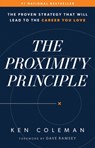 The Proximity Principle: The Proven Strategy That Will Lead to a Career You Love - Ken Coleman - 9780978562038