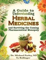 A Guide to Understanding Herbal Medicines and Surviving the Coming Pharmaceutical Monopoly - Michael Farley - 9780978806538