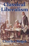 Classical Liberalism - SIEGEL,  Charles - 9780978872861