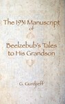The 1931 Manuscript of Beelzebub's Tales to His Grandson - G I Gurdjieff - 9780978979195