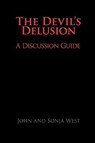 The Devil's Delusion, A Discussion Guide - John West ; Sonja West - 9780979014154