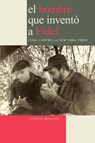 El Hombre Que Invento a Fidel. Cuba, Castro Y El New York Times - Anthony DePalma - 9780979076626
