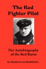 The Red Fighter Pilot - RICHTHOFEN,  Manfred Von - 9780979181337