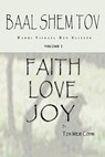 Baal Shem Tov Faith Love Joy: Mystical Stories of the Legendary Kabbalah Master - Aitan Levy - 9780979286513