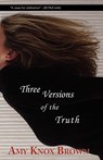 Three Versions of the Truth - Amy Knox Brown - 9780979304934