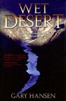Wet Desert: Tracking Down a Terrorist on the Colorado River - Gary Hansen - 9780979352102