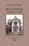 Dead Houses and Other Works - Edith Miniter - 9780979380679