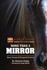 More Than a Mirror: Horses, Humans & Therapeutic Practices - Shannon C. Knapp - 9780979404184