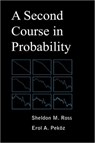 A Second Course in Probability - Sheldon M (Professor Department of Industrial and Systems Engineering University of Southern California Los Angeles USA) Ross ; Erol A Pekoz - 9780979570407