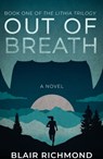 Out of Breath (Book One of The Lithia Trilogy) - Blair Richmond - 9780979647581