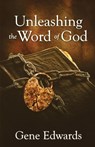 Unleashing the Word of God - Gene Edwards - 9780979751530