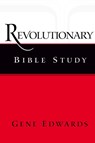 Revolutionary Bible Study - Gene Edwards - 9780979751578