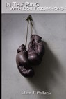 In the Ring With Bob Fitzsimmons - Adam J. Pollack - 9780979982200