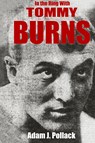 In the Ring With Tommy Burns - Adam J. Pollack - 9780979982231
