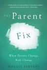 The Parent Fix - Maggie Stevens - 9780980012316