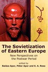 The Sovietization of Eastern Europe - Balazs Apor ; Peter Apor ; E. A. Rees - 9780980081466