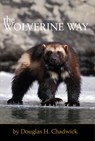 The Wolverine Way - Douglas H. Chadwick - 9780980122749