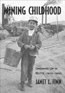 Mining Childhood: Growing Up in Butte, 1900-1960 - Janet Finn - 9780980129250